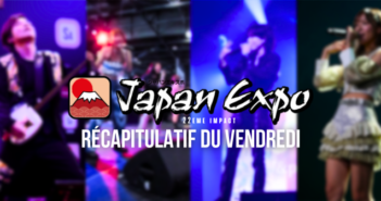 Récapitulatif Japan Expo 22e Impact : Vendredi 14 juillet 2023