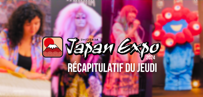 Japan Expo 2024 : Récapitulatif du Jeudi