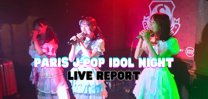 J-Pop Idol Night Paris : Retour sur une soirée éblouissante au Truskel